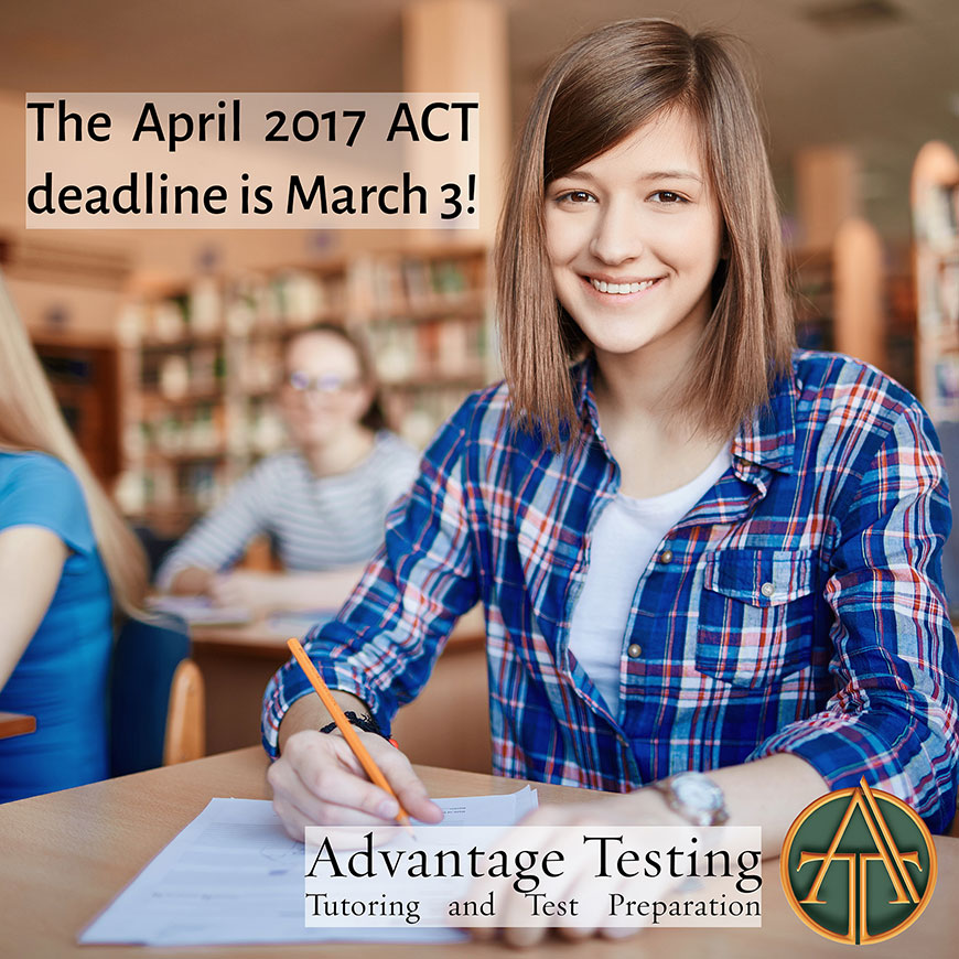 Don’t to register for the April ACT by March 3 Advantage Testing