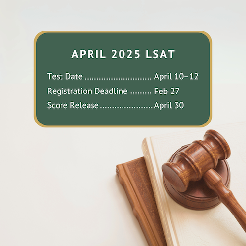 Upcoming deadlines for the April 10–12 LSAT